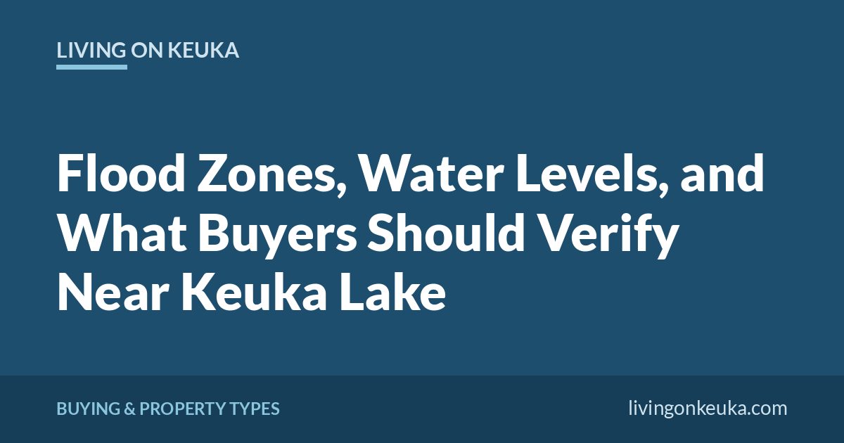 Living on Keuka title card: Flood Zones, Water Levels, and What Buyers Should Verify Near Keuka Lake