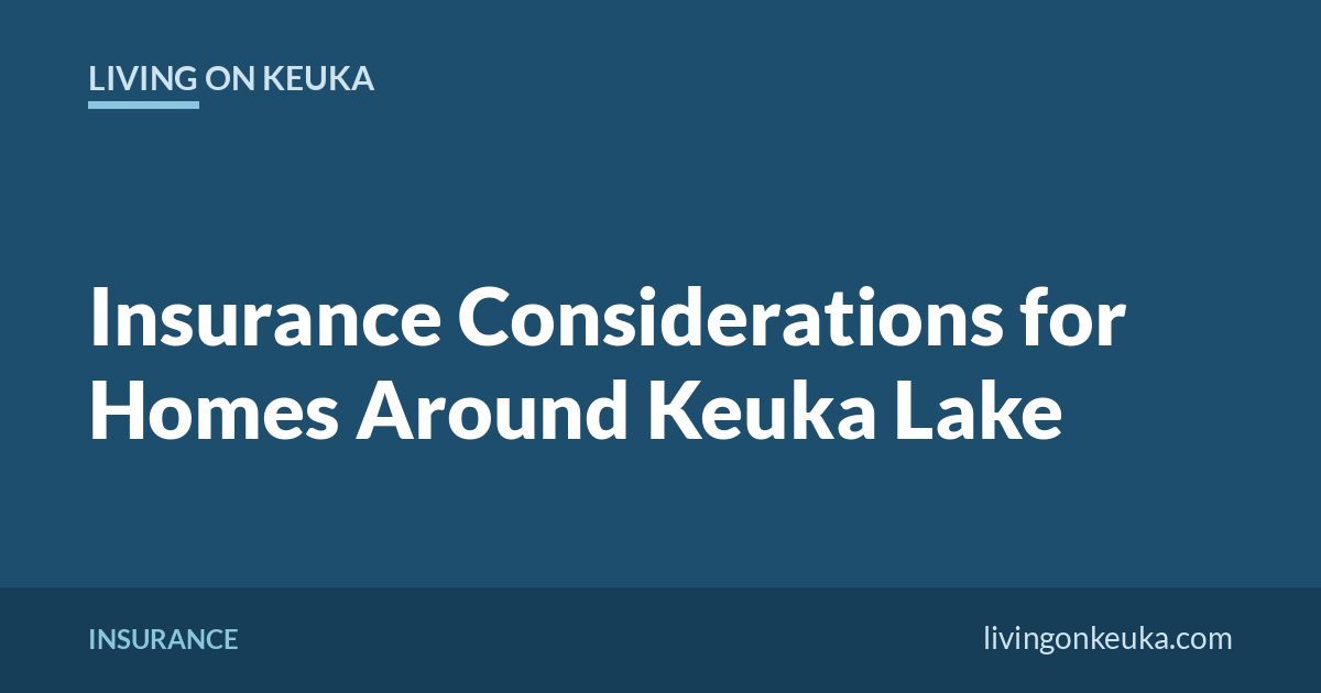 Living on Keuka title card: Insurance Considerations for Homes Around Keuka Lake