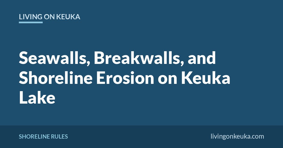 Living on Keuka title card: Seawalls, Breakwalls, and Shoreline Erosion on Keuka Lake