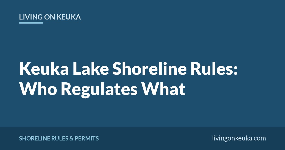 Living on Keuka title card: Keuka Lake Shoreline Rules: Who Regulates What