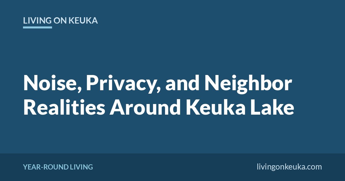 Living on Keuka title card: Noise, Privacy, and Neighbor Realities Around Keuka Lake