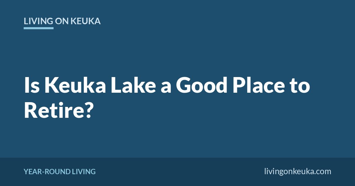 Living on Keuka title card: Is Keuka Lake a Good Place to Retire?