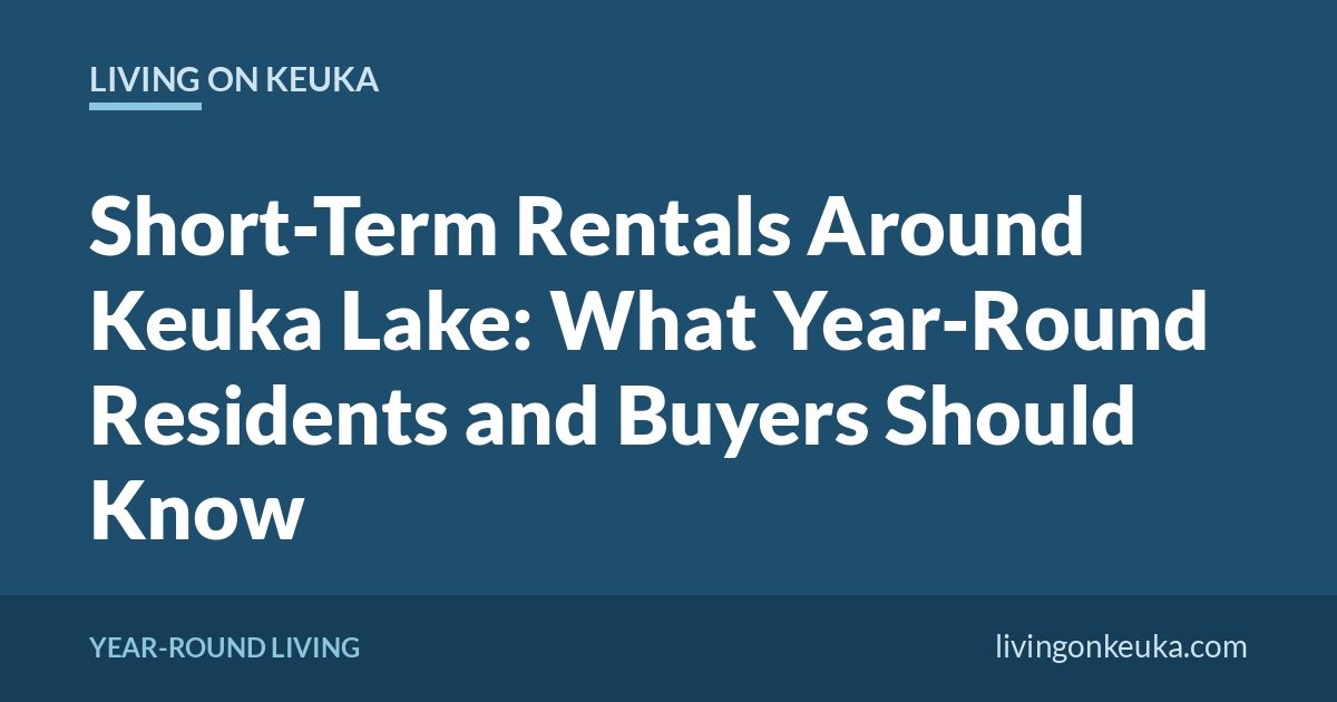 Living on Keuka title card: Short-Term Rentals Around Keuka Lake: What Year-Round Residents and Buyers Should Know