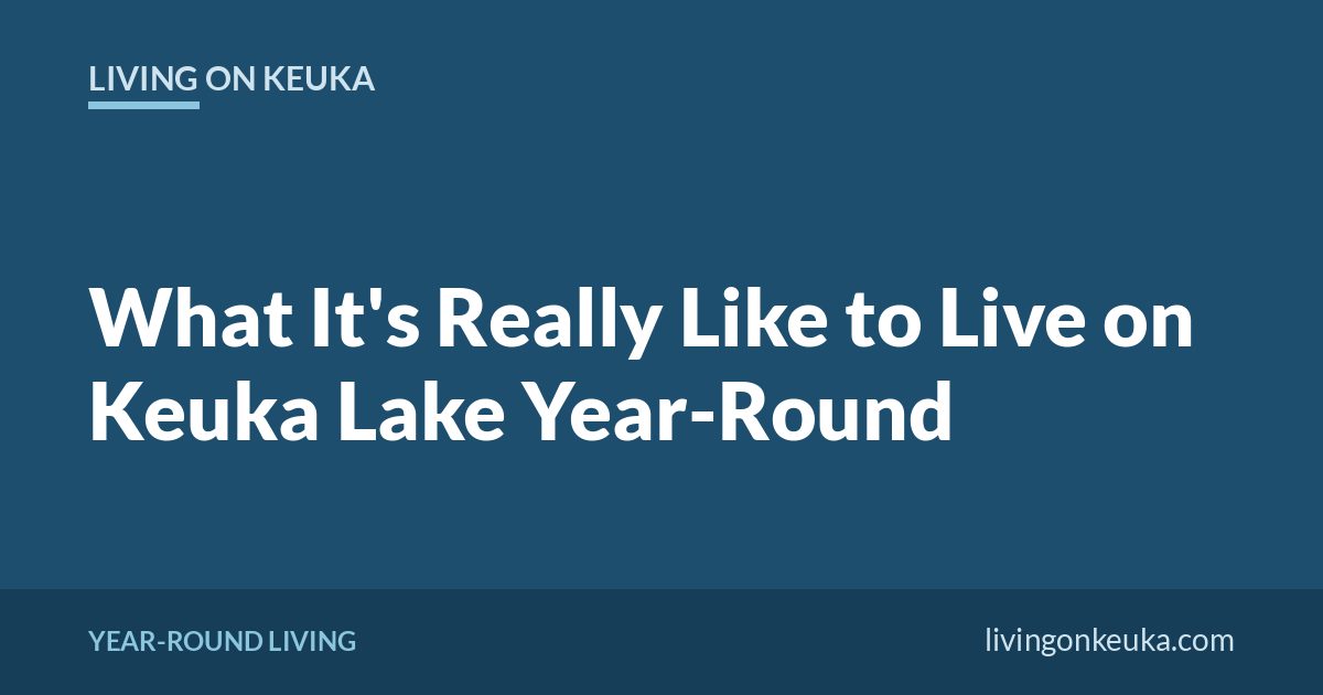 Living on Keuka title card: What It's Really Like to Live on Keuka Lake Year-Round